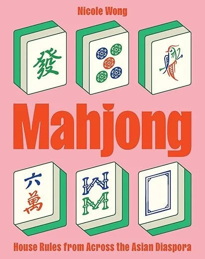 Mahjong: House Rules Across the Diaspora by Nicole Wong